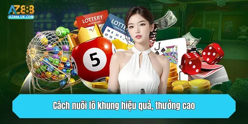 Cách nuôi lô khung hiệu quả, thưởng cao