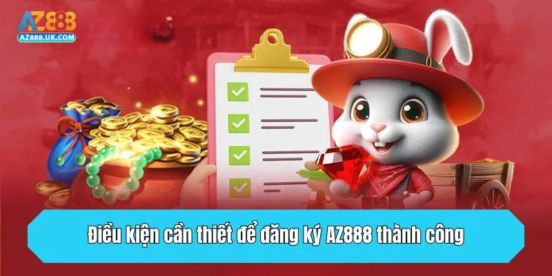 Điều kiện cần thiết để đăng ký AZ888 thành công