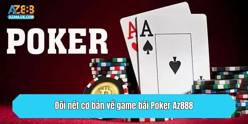 Đôi nét cơ bản về game bài Poker Az888