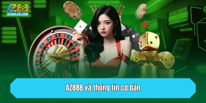 AZ888 và thông tin cơ bản