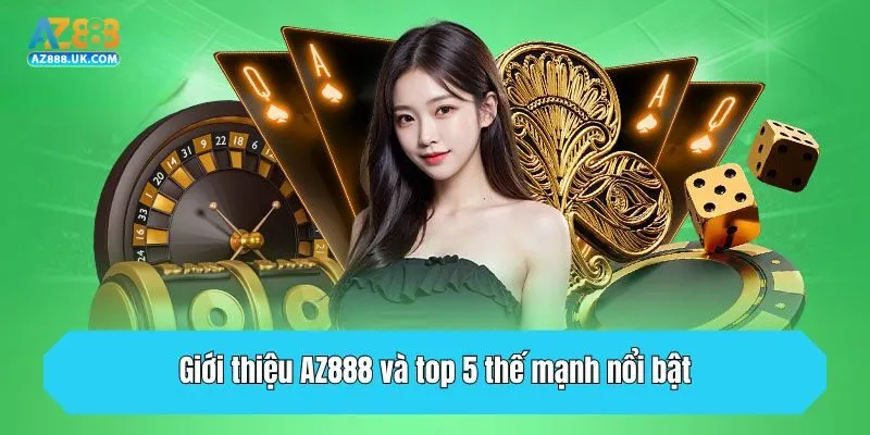 Giới thiệu AZ888 và top 5 thế mạnh nổi bật
