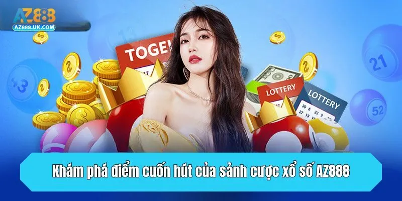 Khám phá điểm cuốn hút của sảnh cược xổ số AZ888