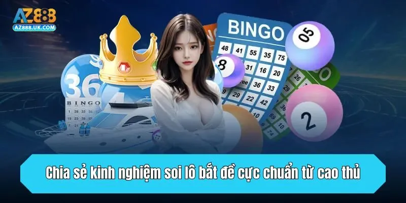 Chia sẻ kinh nghiệm soi lô bắt đề cực chuẩn từ cao thủ