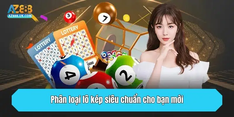 Phân loại lô kép siêu chuẩn cho bạn mới