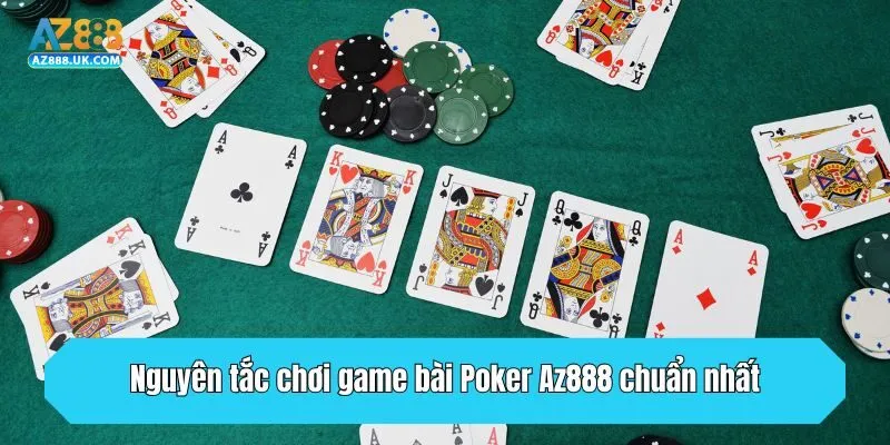 Nguyên tắc chơi game bài Poker Az888 chuẩn nhất