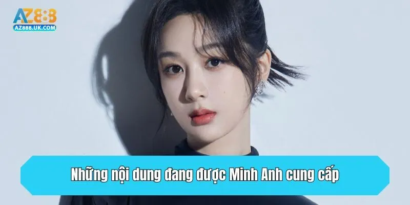 Những nội dung đang được Minh Anh cung cấp