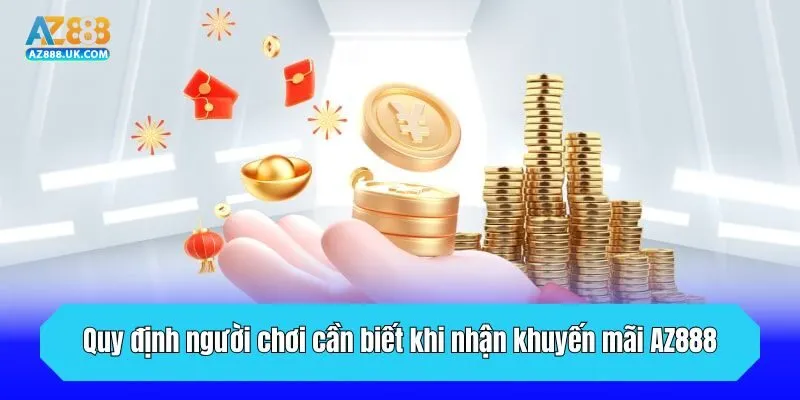 Quy định người chơi cần biết khi nhận khuyến mãi AZ888