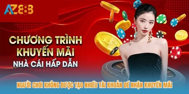 Người chơi không được tạo nhiều tài khoản để nhận khuyến mãi