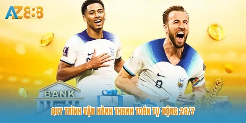 Quy trình vận hành thanh toán tự động 24/7